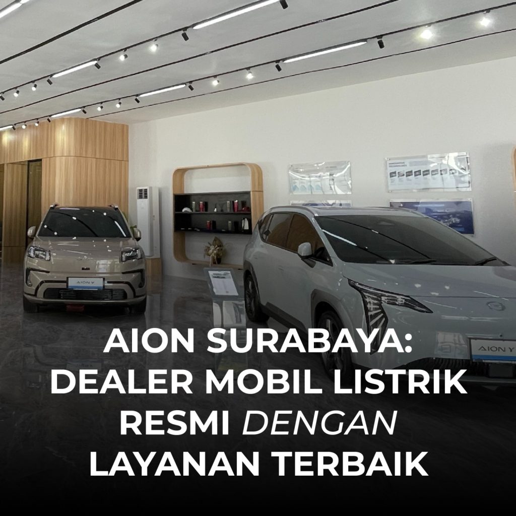 AION Surabaya: Dealer Mobil Listrik Resmi dengan Layanan Terbaik