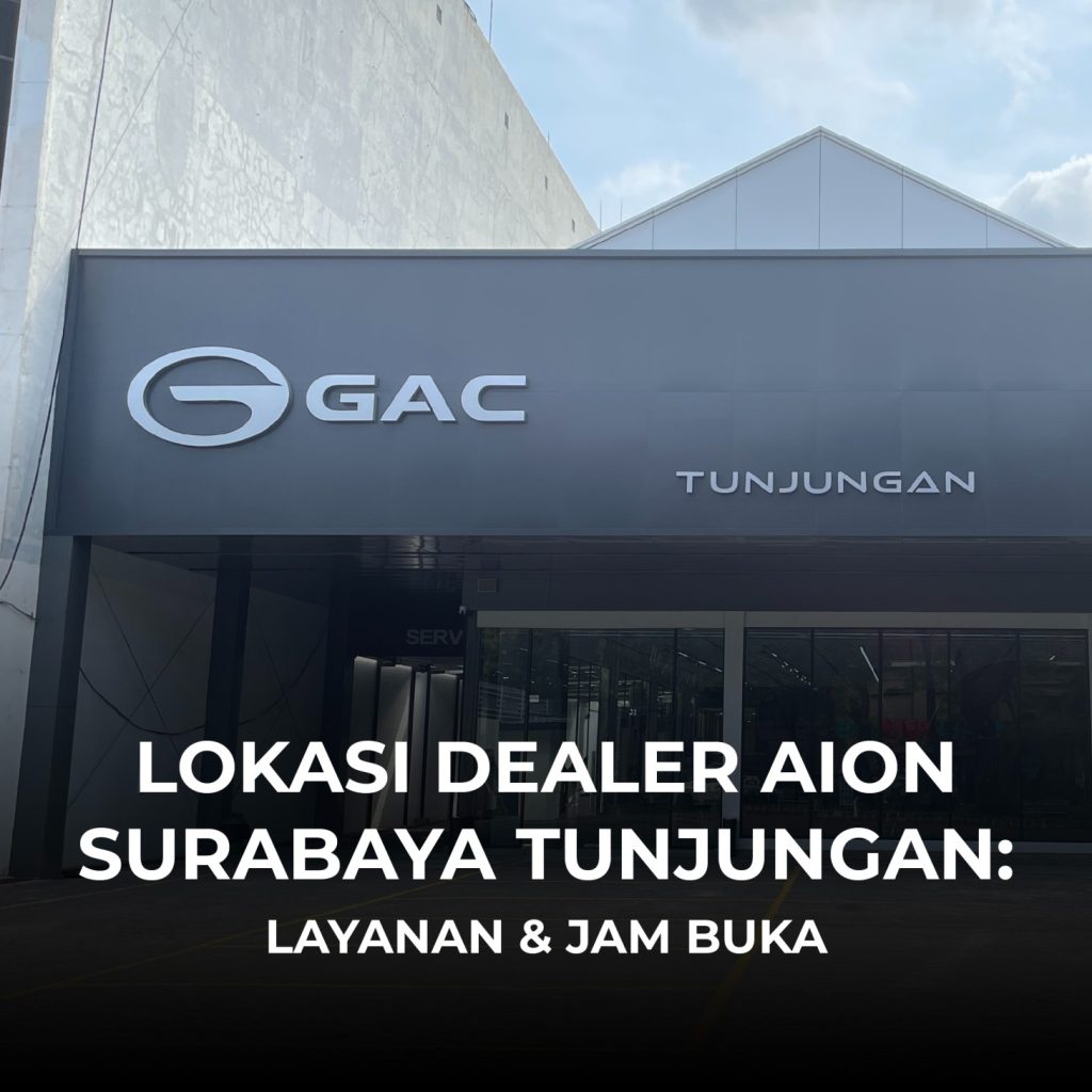 Lokasi Dealer AION Surabaya Tunjungan: Layanan & Jam Buka